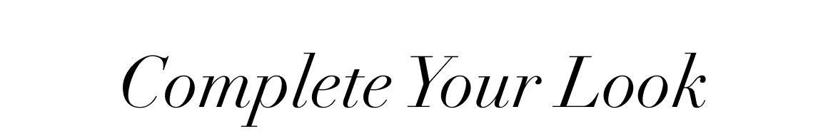 complete your look
