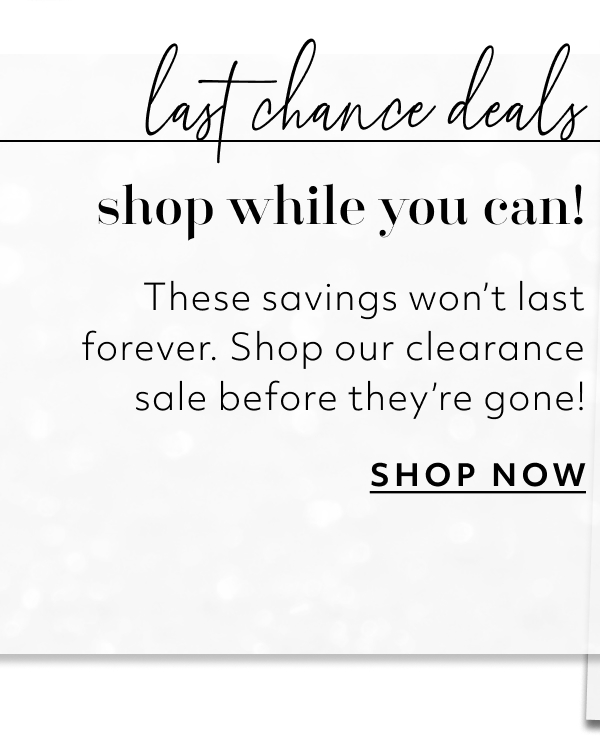 LAST CHANCE DEALS