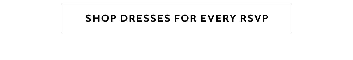 shop dresses for every rsvp
