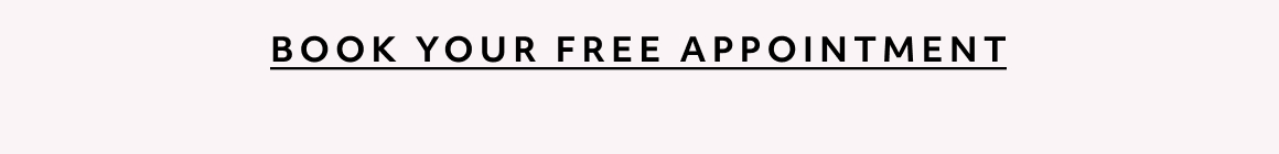 BOOK YOUR FREE APPOINTMENT