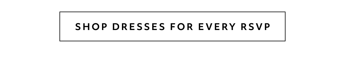 shop dresses for every rsvp