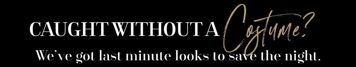 Caught without a costume? We've got last minute looks to save the night. 