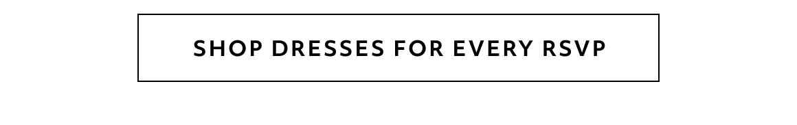 shop dresses for every rsvp