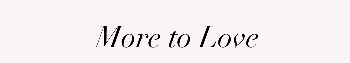 more to love
