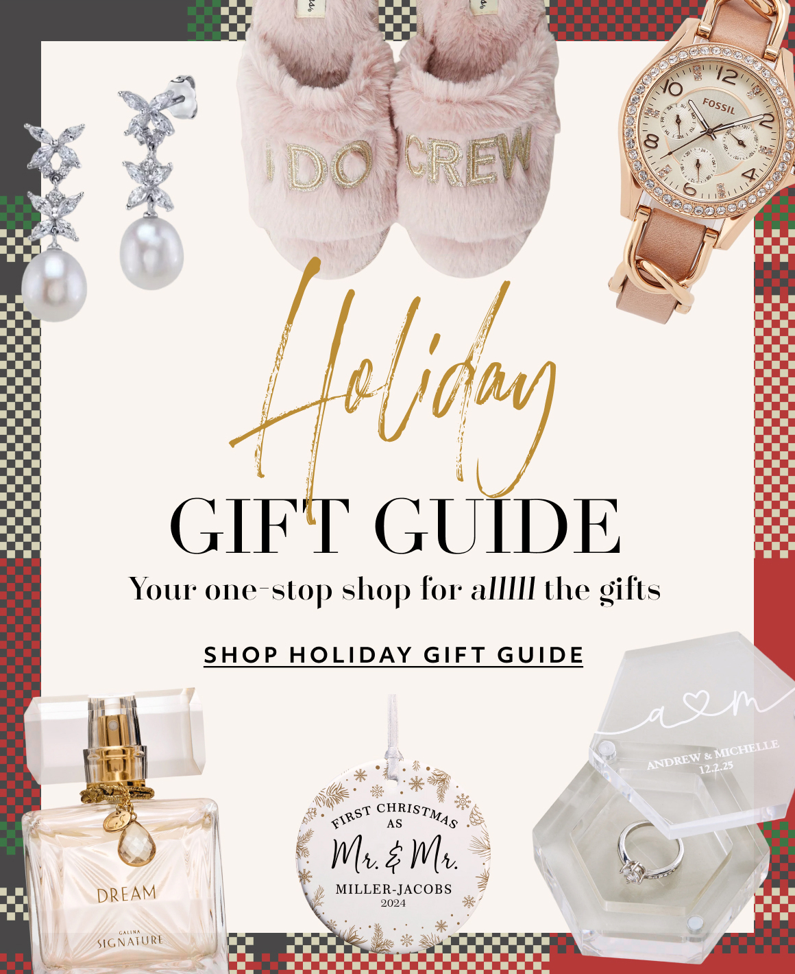 Holiday Gift Guide - Your one-stop shop for all the gifts - SHOP HOLIDAY GIFT GUIDE