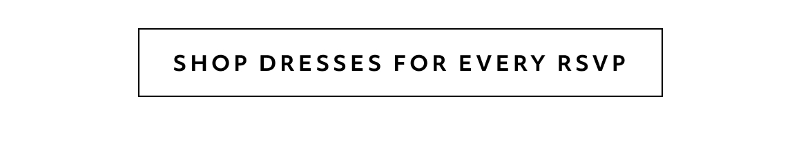 shop dresses for every rsvp