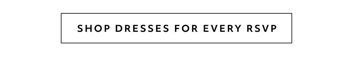 shop dresses for every rsvp