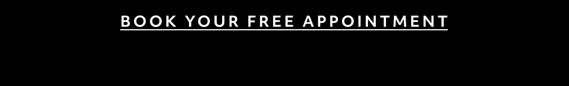 BOOK YOUR FREE APPOINTMENT