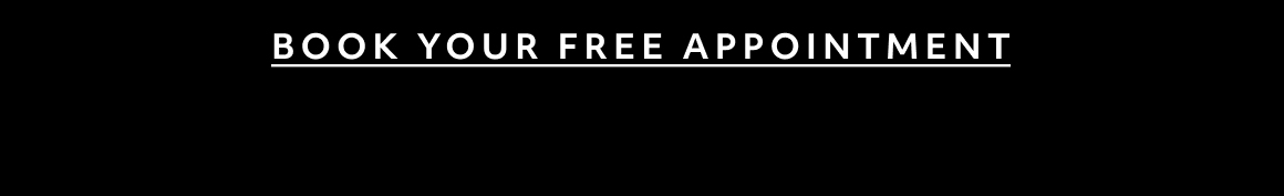 BOOK YOUR FREE APPOINTMENT