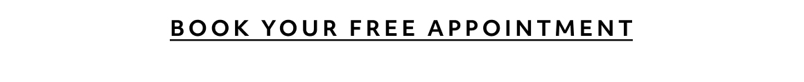 BOOK YOUR FREE APPOINTMENT