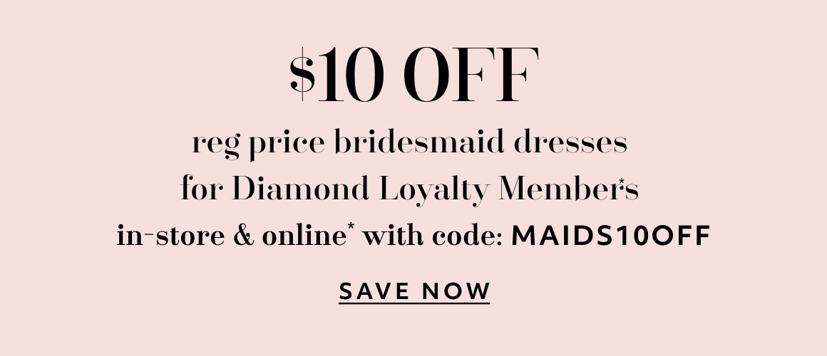 BRIDESMAID DRESSES - SAVE NOW