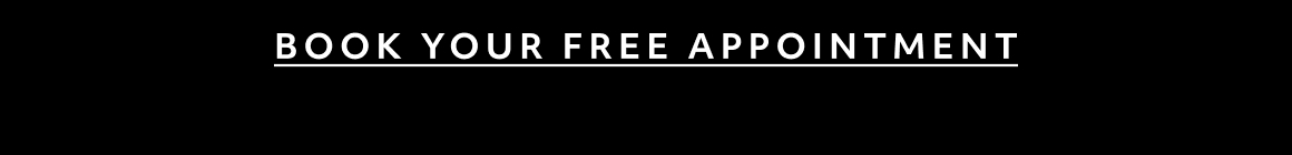 BOOK YOUR FREE APPOINTMENT