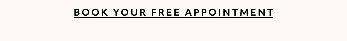 BOOK YOUR FREE APPOINTMENT