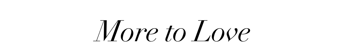 more to love