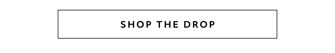 SHOP THE DROP
