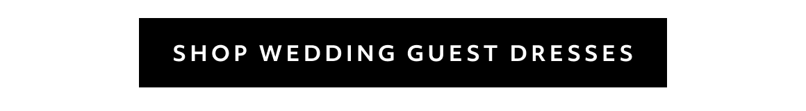 SHOP WEDDING GUEST DRESSES