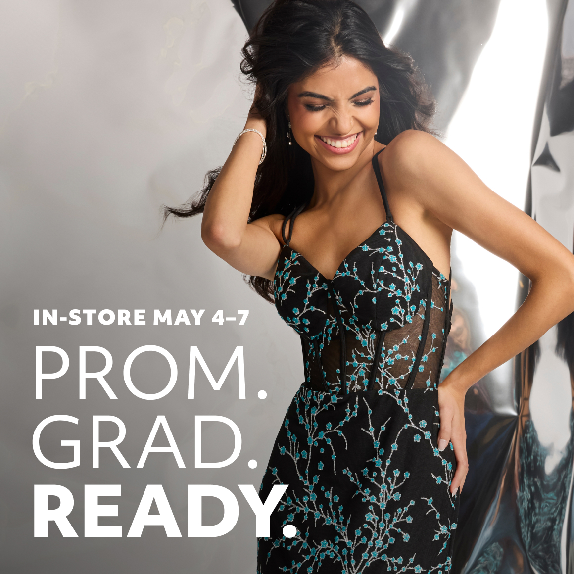 IN-Store May 4–7 Prom. Grad. Ready.