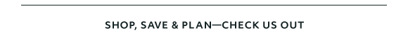 Shop, Save & Plan - Check Us Out