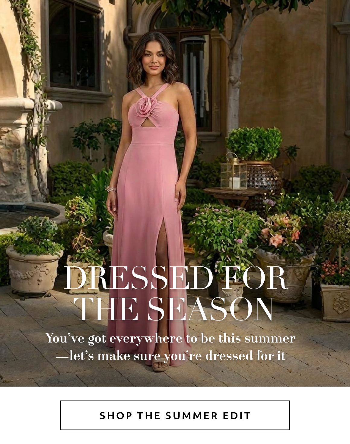 dressed for the season You’ve got everywhere to be this summer—let’s make sure you’re dressed for it   Shop the summer edit