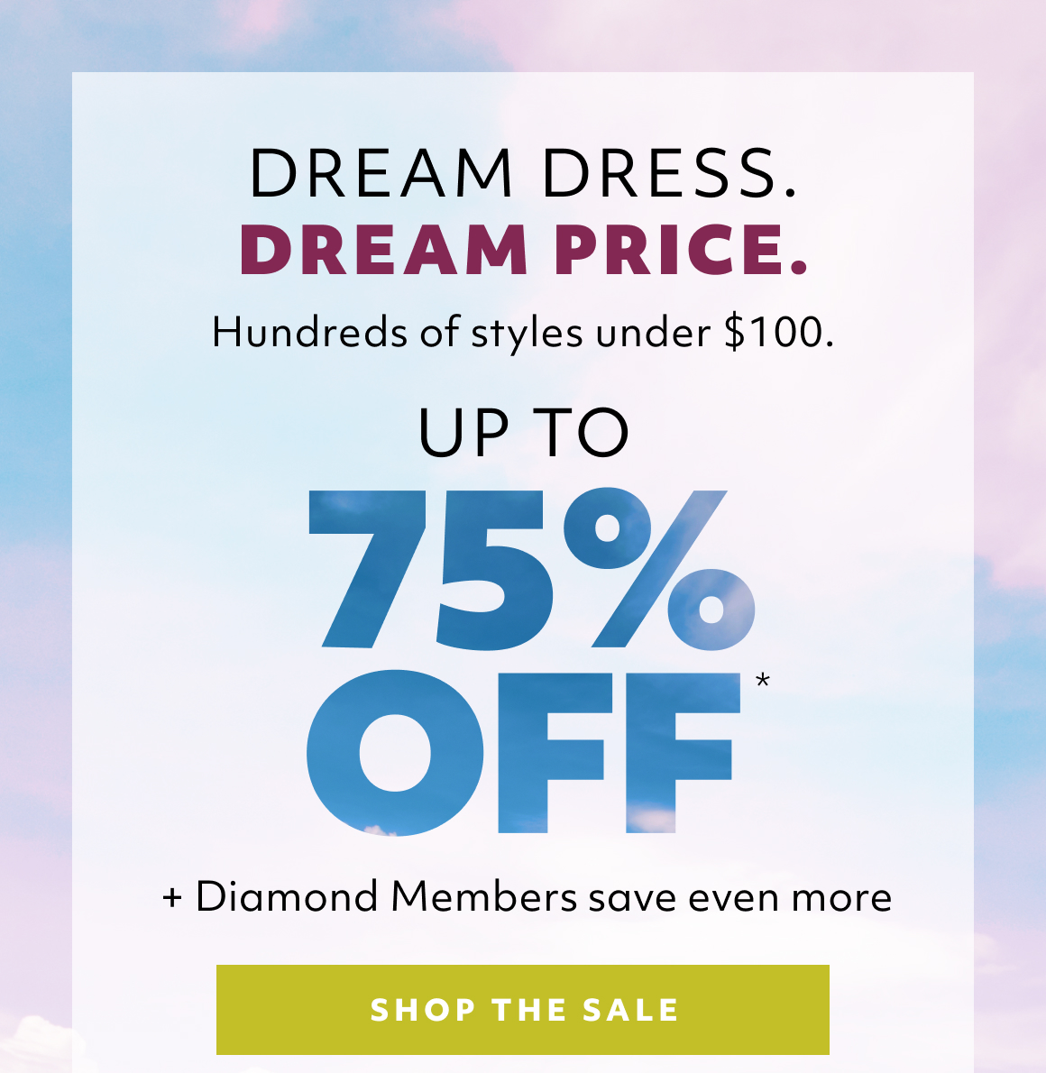 Dream Dress. Dream Price. Shop the sale