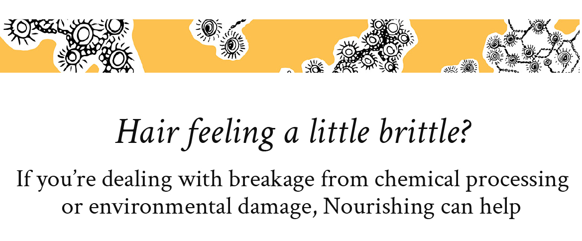 Nourishing for brittle hair