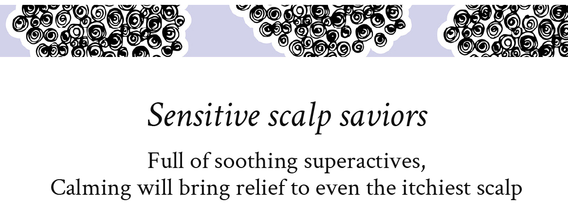 Calming for sensitive scalps