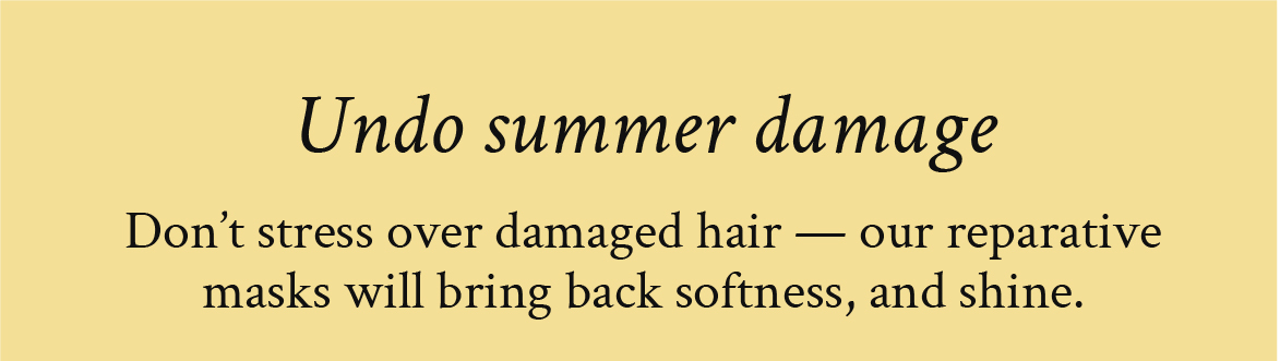 Undo summer damage
