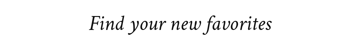 Find your new favorites