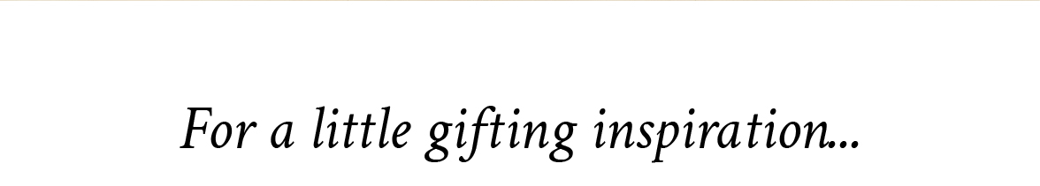 For gifting inspo