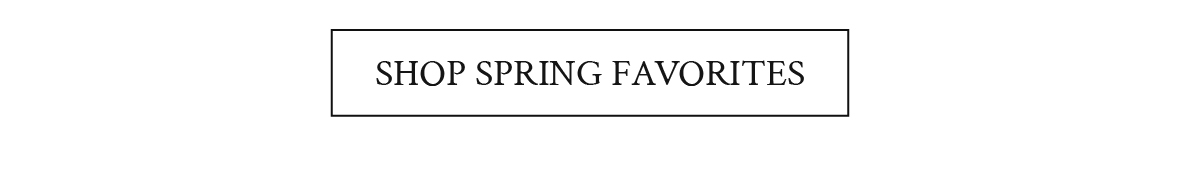 Shop Spring Favorites