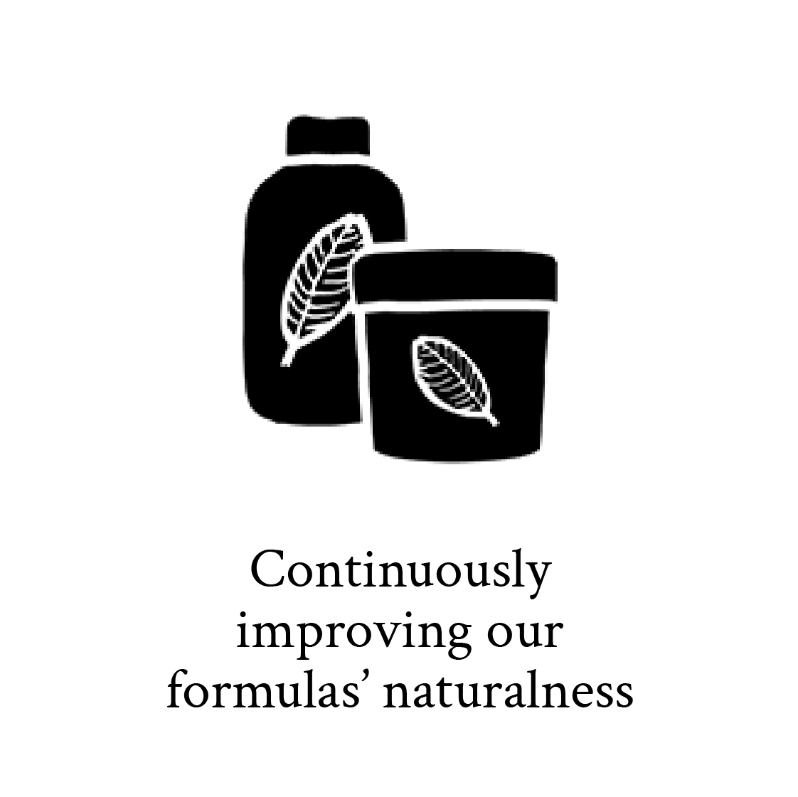 Continuosly improving our formulas' naturalness.