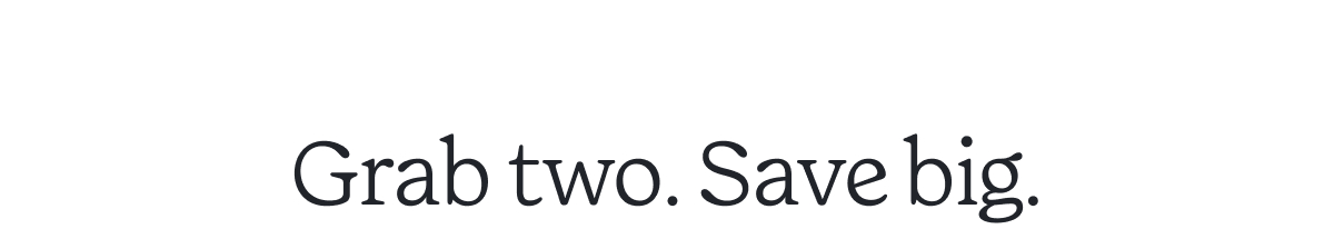 Grab Two >