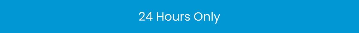 24 Hours Only >