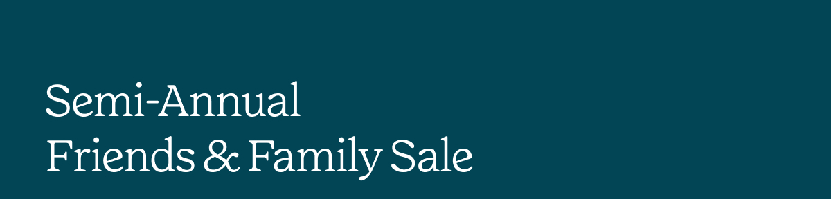 Friends & Family Sale >