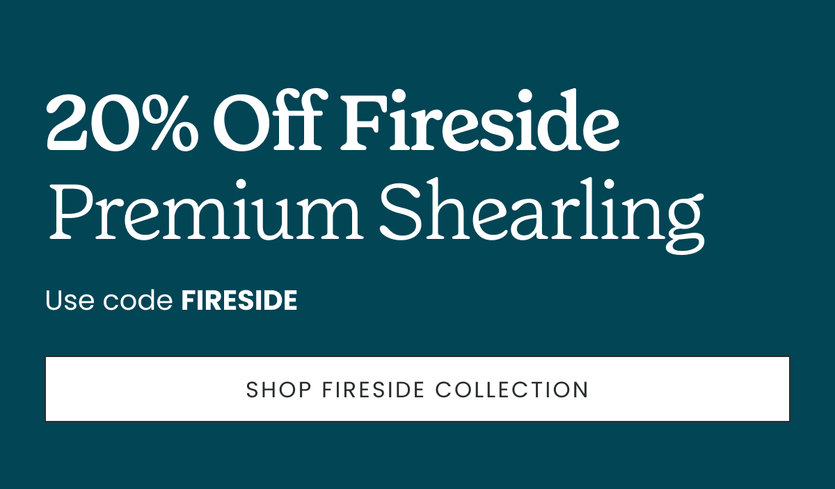 Shop Fireside Collection >