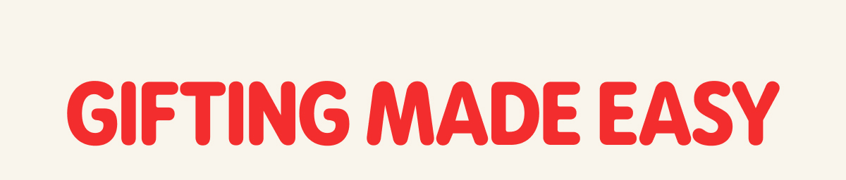 Gifting Made Easy >