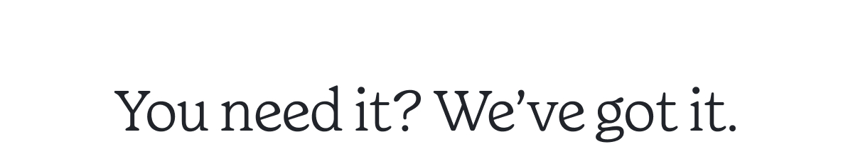 We Got It >