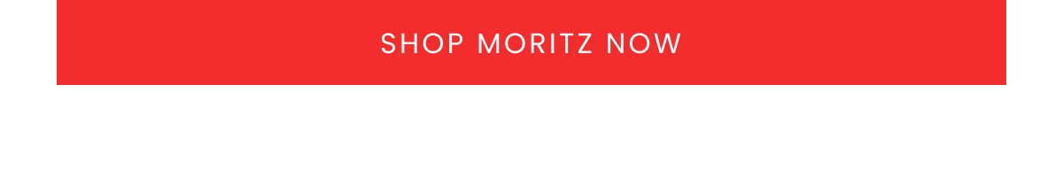 Shop Moritz Now >