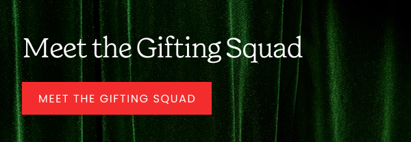 Meet The Gifting Squad >