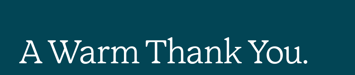 A Warm Thank You >
