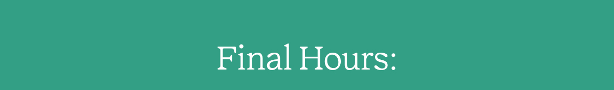 Final Hours | 30% Off