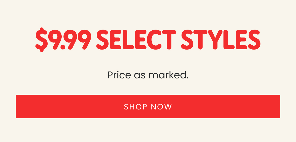 $9.99 Select Styles