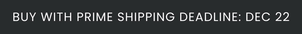 Prime Shipping Deadline: December 22nd