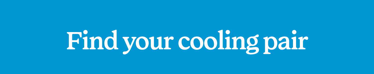 Find Your Cooling Pair >