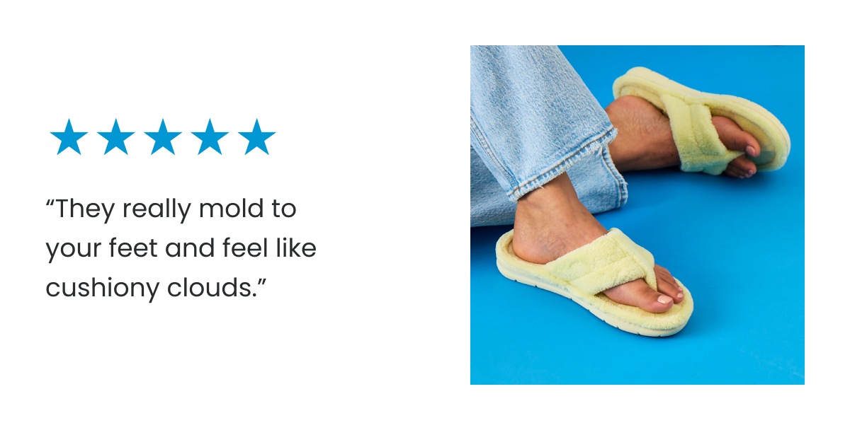 They Really Mold to Your Feet >