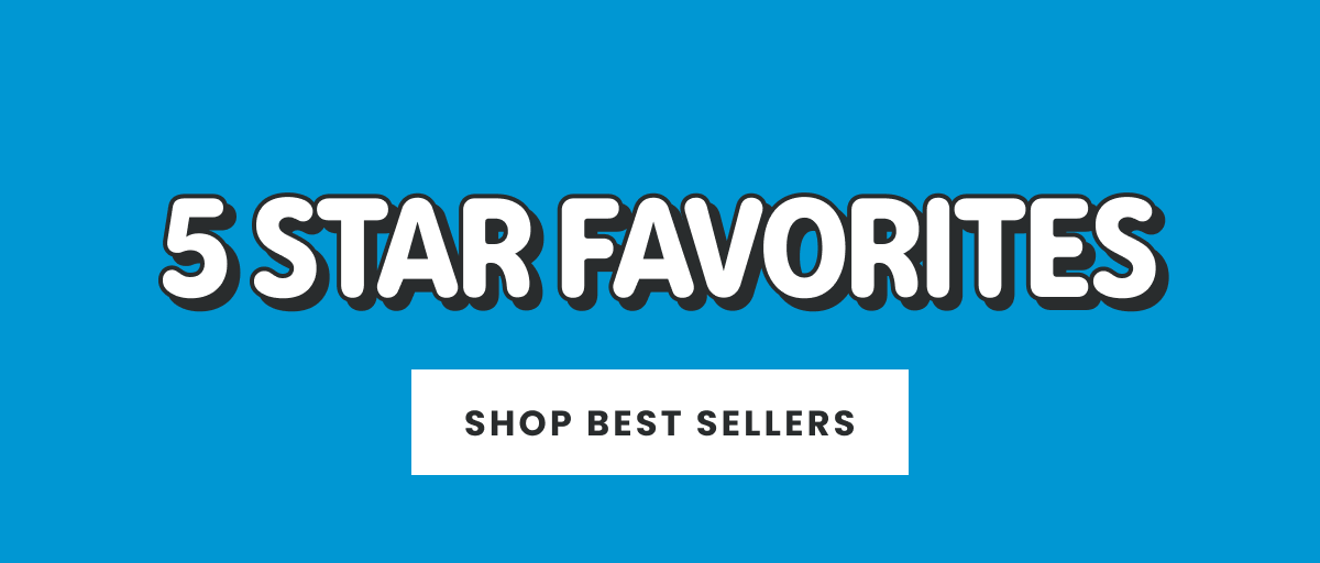 5 Star Favorites | Shop Best Sellers >