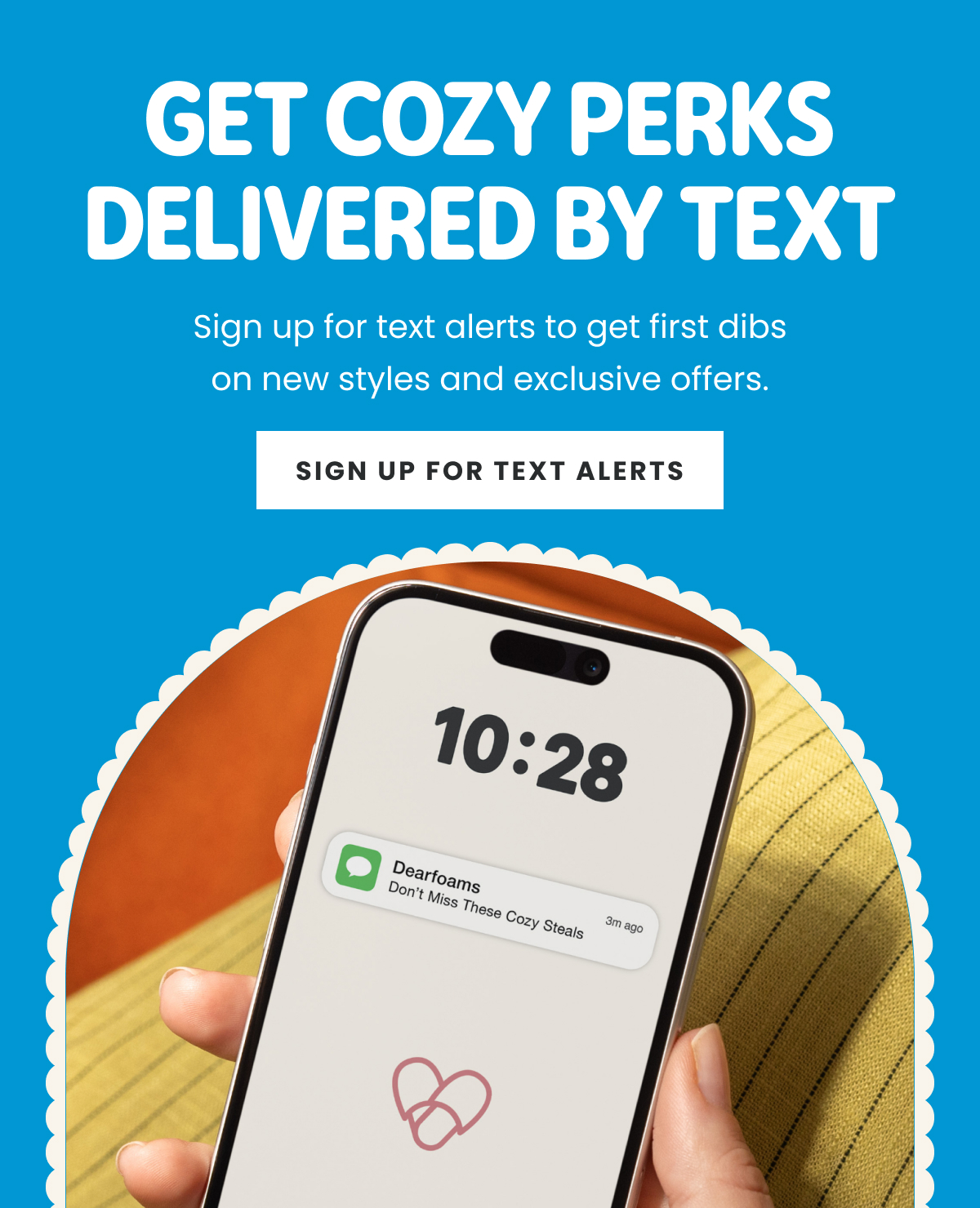 Get Cozy Perks Delivered By Text | Sign Up For Text Alerts >