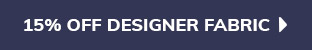 15% OFF DESIGNER FABRIC