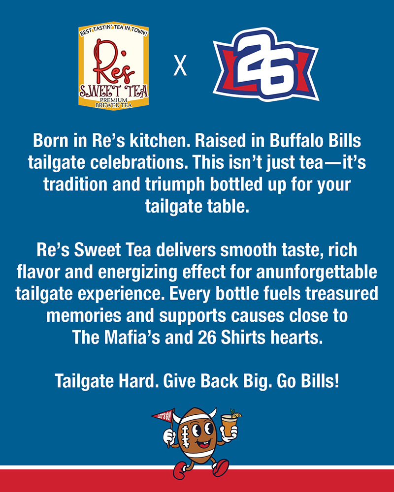 Born in Re's kitchen. Raised in Buffalo Bills tailgate celebrations. This isn't just tea- it's tradition and triumph bottled up for your tailgate table. Re's sweet tea delivers smooth taste, rich flavor and energizing effect for an unforgettable tailgate experience. Every bottle fuels treasured memories and supports causes close to the Mafia's and 26 Shirts hearts. 