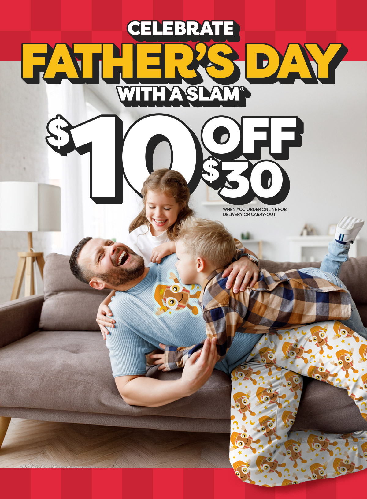 CELEBRATE FATHER’S DAY WITH A SLAM $10 OFF $30